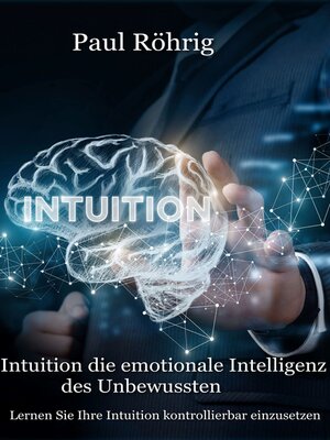 cover image of Intuition die emotionale Intelligenz des Unbewussten